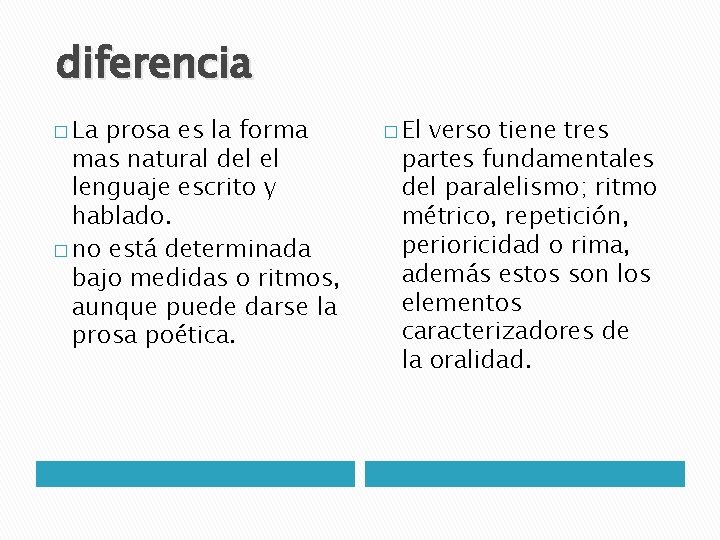 diferencia � La prosa es la forma mas natural del el lenguaje escrito y