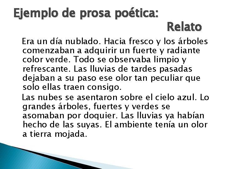 Ejemplo de prosa poética: Relato Era un día nublado. Hacia fresco y los árboles