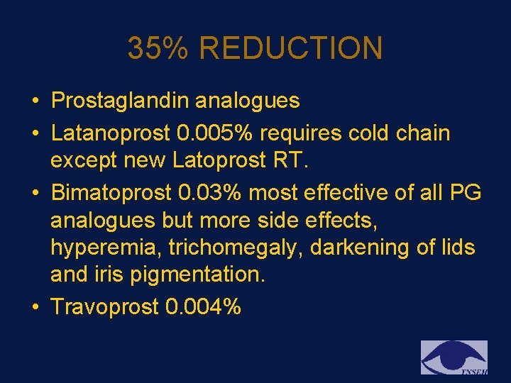 35% REDUCTION • Prostaglandin analogues • Latanoprost 0. 005% requires cold chain except new 35% REDUCTION • Prostaglandin analogues • Latanoprost 0. 005% requires cold chain except new