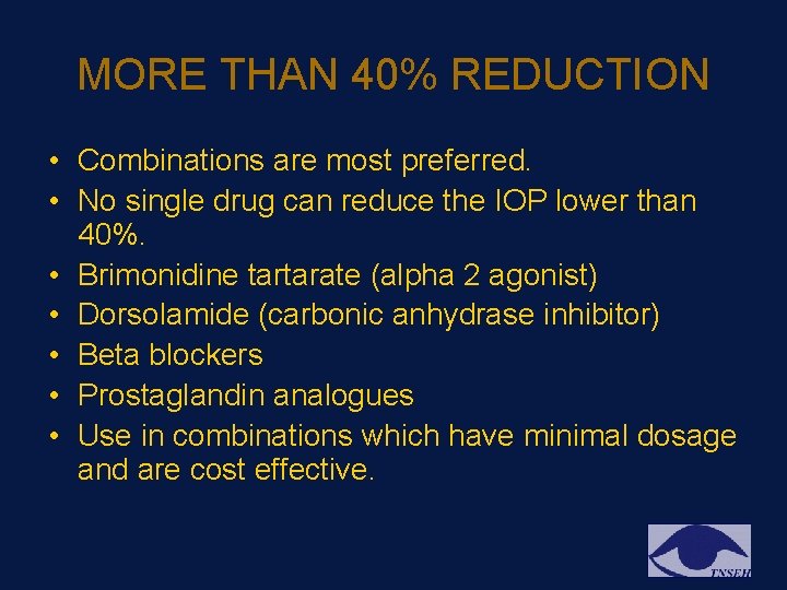 MORE THAN 40% REDUCTION • Combinations are most preferred. • No single drug can MORE THAN 40% REDUCTION • Combinations are most preferred. • No single drug can