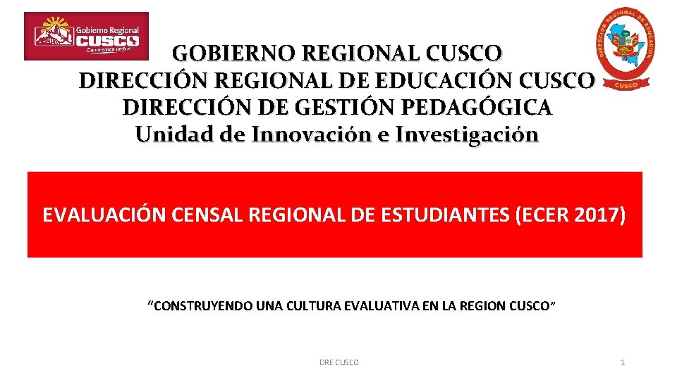 GOBIERNO REGIONAL CUSCO DIRECCIÓN REGIONAL DE EDUCACIÓN CUSCO DIRECCIÓN DE GESTIÓN PEDAGÓGICA Unidad de