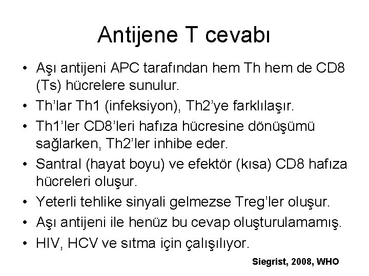 Antijene T cevabı • Aşı antijeni APC tarafından hem Th hem de CD 8