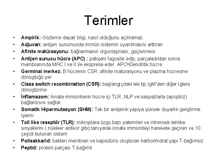 Terimler • • • Ampirik: Gözleme dayalı bilgi, nasıl olduğunu açıklamaz. Adjuvan: antijen sunumunda