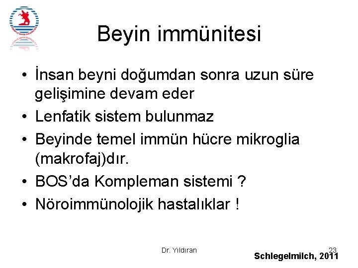 Beyin immünitesi • İnsan beyni doğumdan sonra uzun süre gelişimine devam eder • Lenfatik