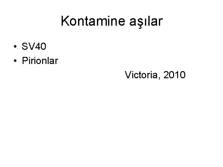 Kontamine aşılar • SV 40 • Pirionlar Victoria, 2010 