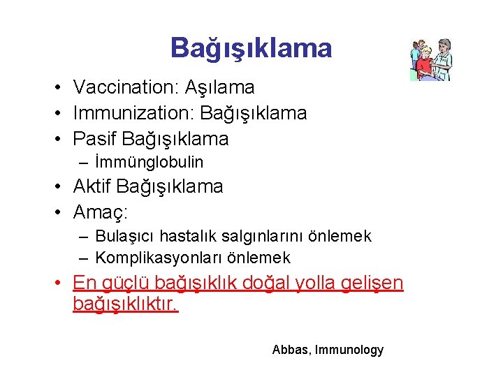 Bağışıklama • Vaccination: Aşılama • Immunization: Bağışıklama • Pasif Bağışıklama – İmmünglobulin • Aktif