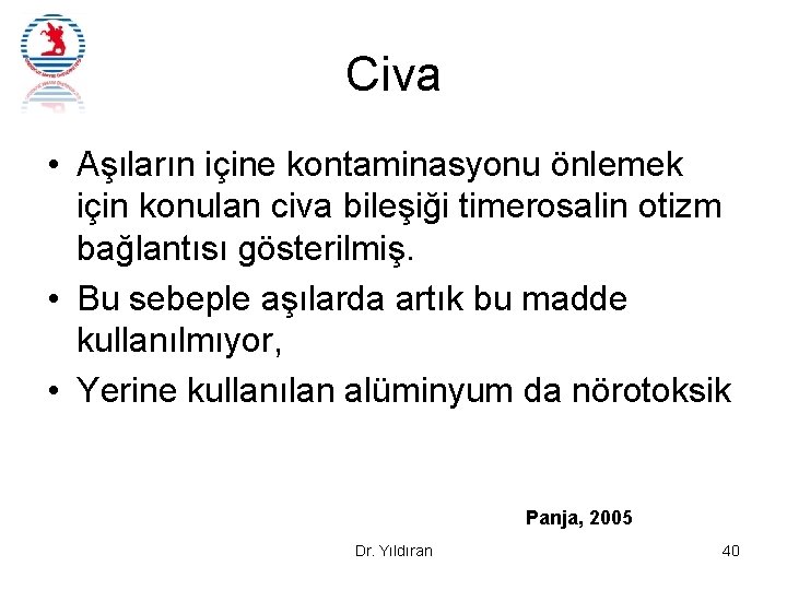 Civa • Aşıların içine kontaminasyonu önlemek için konulan civa bileşiği timerosalin otizm bağlantısı gösterilmiş.