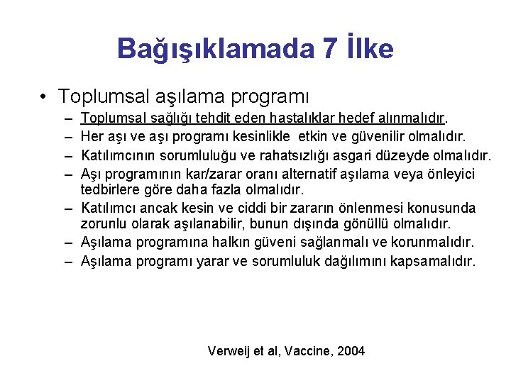 Bağışıklamada 7 İlke • Toplumsal aşılama programı – – Toplumsal sağlığı tehdit eden hastalıklar Bağışıklamada 7 İlke • Toplumsal aşılama programı – – Toplumsal sağlığı tehdit eden hastalıklar