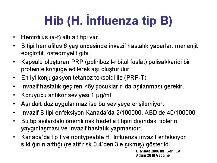 Hib (H. İnfluenza tip B) • Hemofilus (a-f) altı alt tipi var • B