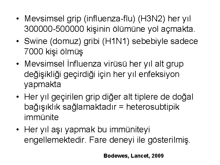  • Mevsimsel grip (influenza-flu) (H 3 N 2) her yıl 300000 -500000 kişinin