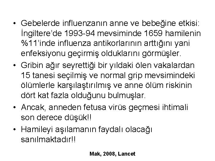  • Gebelerde influenzanın anne ve bebeğine etkisi: İngiltere’de 1993 -94 mevsiminde 1659 hamilenin