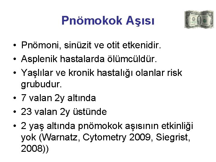 Pnömokok Aşısı • Pnömoni, sinüzit ve otit etkenidir. • Asplenik hastalarda ölümcüldür. • Yaşlılar Pnömokok Aşısı • Pnömoni, sinüzit ve otit etkenidir. • Asplenik hastalarda ölümcüldür. • Yaşlılar