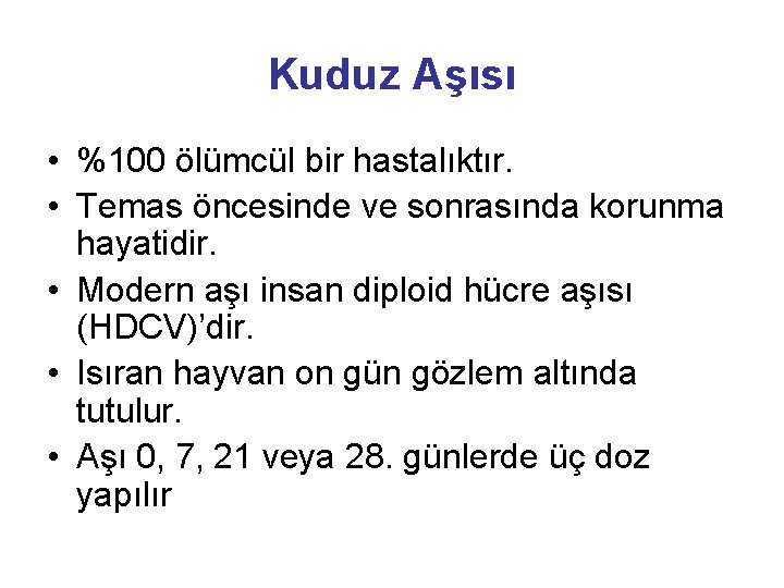 Kuduz Aşısı • %100 ölümcül bir hastalıktır. • Temas öncesinde ve sonrasında korunma hayatidir.