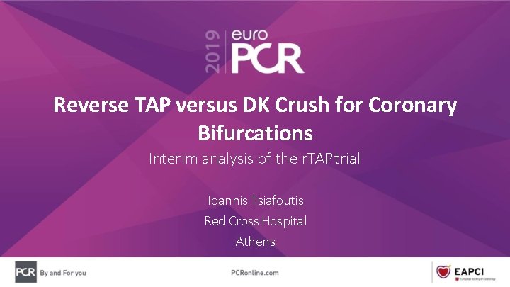 Reverse TAP versus DK Crush for Coronary Bifurcations Interim analysis of the r. TAP