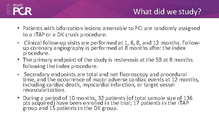 What did we study? • Patients with bifurcation lesions amenable to PCI are randomly