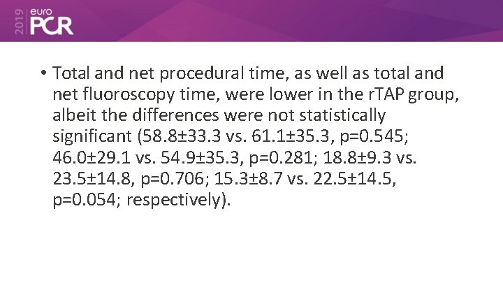  • Total and net procedural time, as well as total and net fluoroscopy