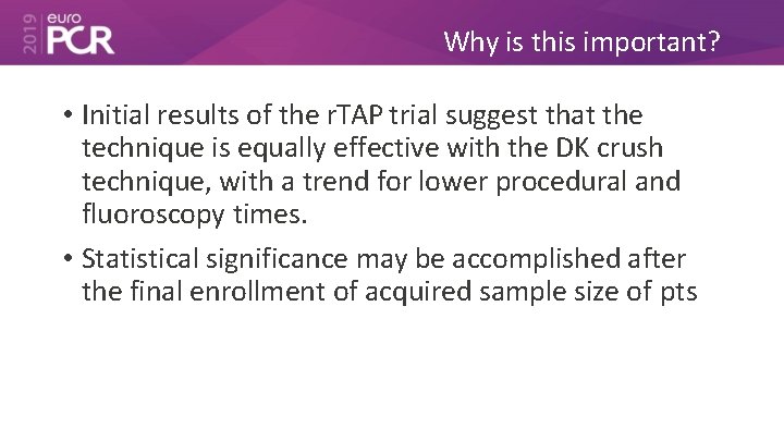 Why is this important? • Initial results of the r. TAP trial suggest that