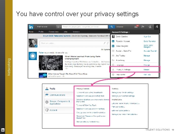 Networking You have control over your privacy settings TALENT SOLUTIONS 16 Networking You have control over your privacy settings TALENT SOLUTIONS 16