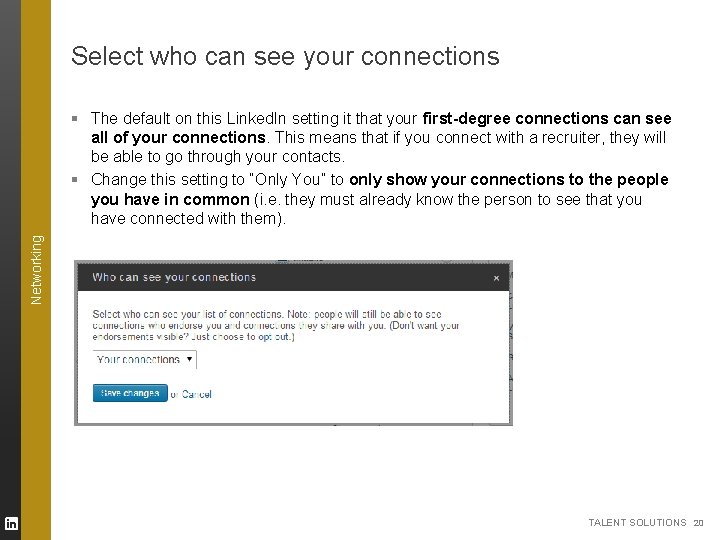 Select who can see your connections Networking § The default on this Linked. In Select who can see your connections Networking § The default on this Linked. In