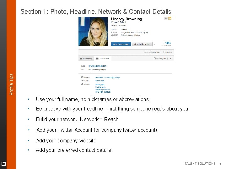 Profile Tips Section 1: Photo, Headline, Network & Contact Details • Use your full Profile Tips Section 1: Photo, Headline, Network & Contact Details • Use your full