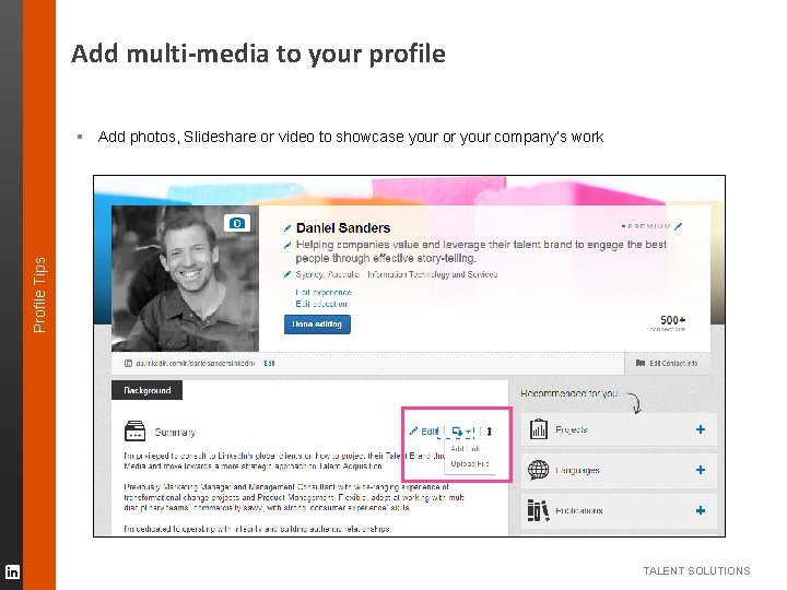 Add multi-media to your profile Profile Tips § Add photos, Slideshare or video to Add multi-media to your profile Profile Tips § Add photos, Slideshare or video to