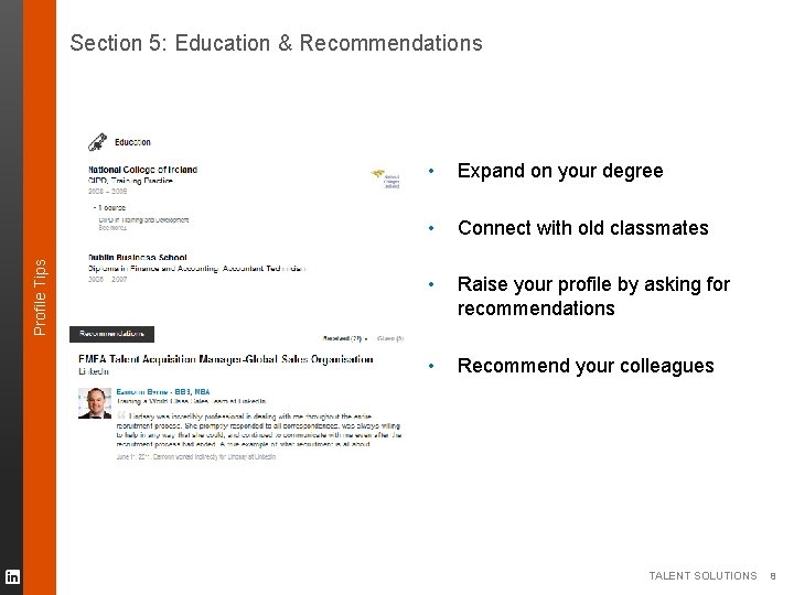 Profile Tips Section 5: Education & Recommendations • Expand on your degree • Connect Profile Tips Section 5: Education & Recommendations • Expand on your degree • Connect