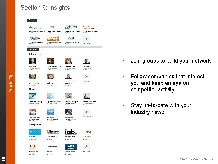Profile Tips Section 6: Insights • Join groups to build your network • Follow Profile Tips Section 6: Insights • Join groups to build your network • Follow