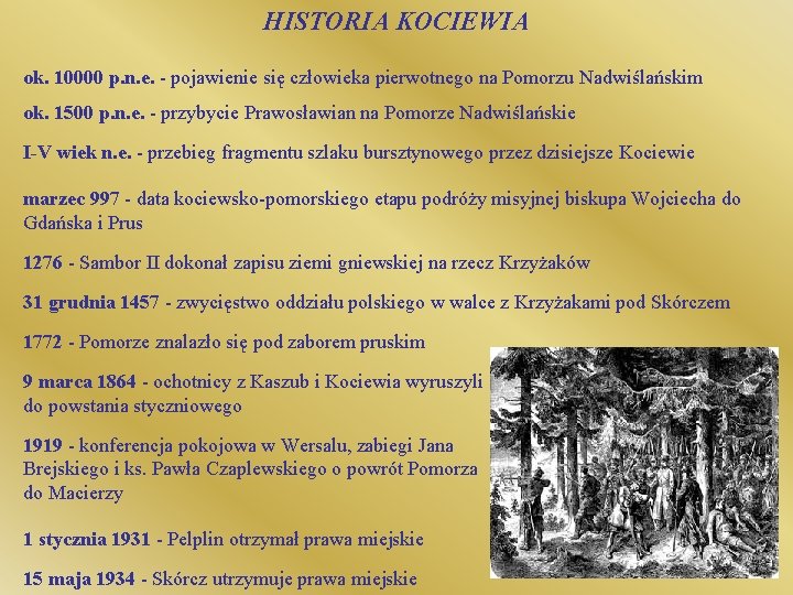 HISTORIA KOCIEWIA ok. 10000 p. n. e. - pojawienie się człowieka pierwotnego na Pomorzu