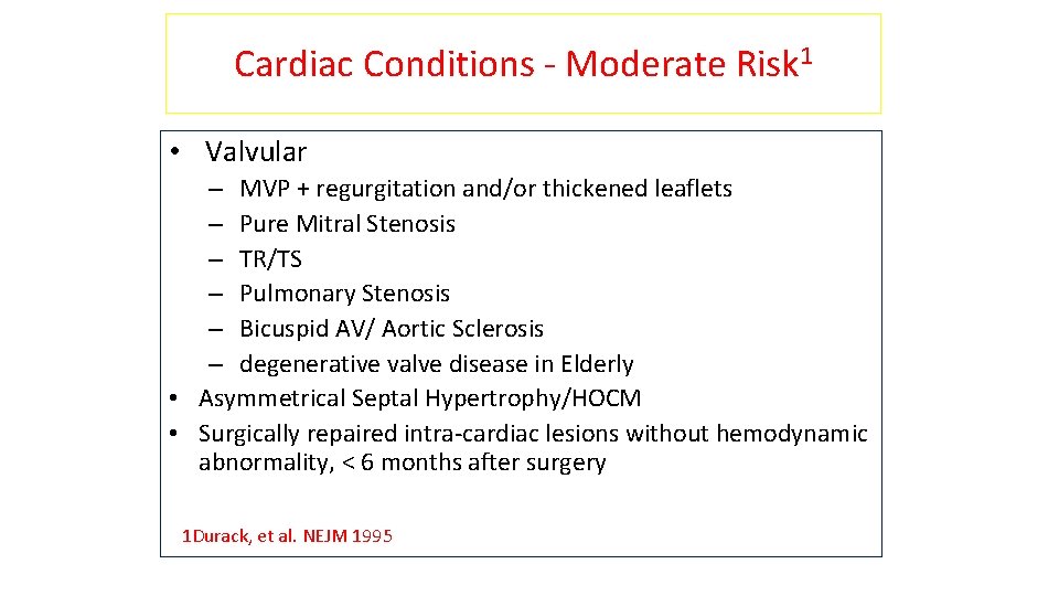 Cardiac Conditions - Moderate Risk 1 • Valvular – MVP + regurgitation and/or thickened