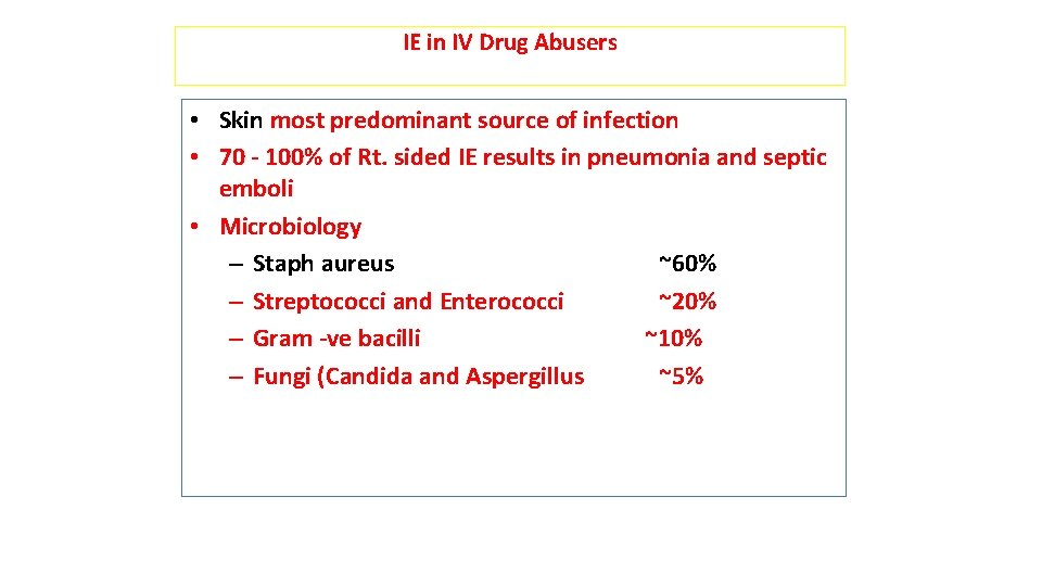 IE in IV Drug Abusers • Skin most predominant source of infection • 70
