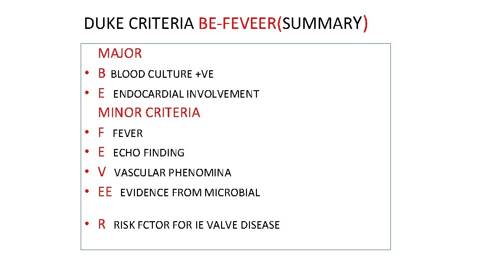 DUKE CRITERIA BE-FEVEER(SUMMARY) • • • MAJOR B-BLOOD CULTURE +VE >2 TIMES 12 HOUR