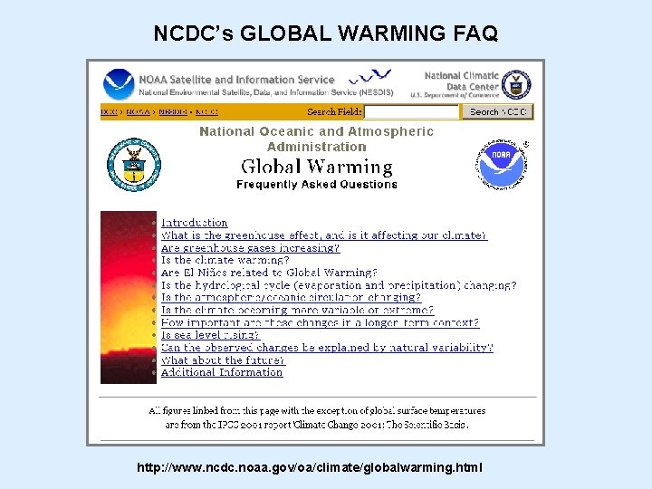 NCDC’s GLOBAL WARMING FAQ http: //www. ncdc. noaa. gov/oa/climate/globalwarming. html 