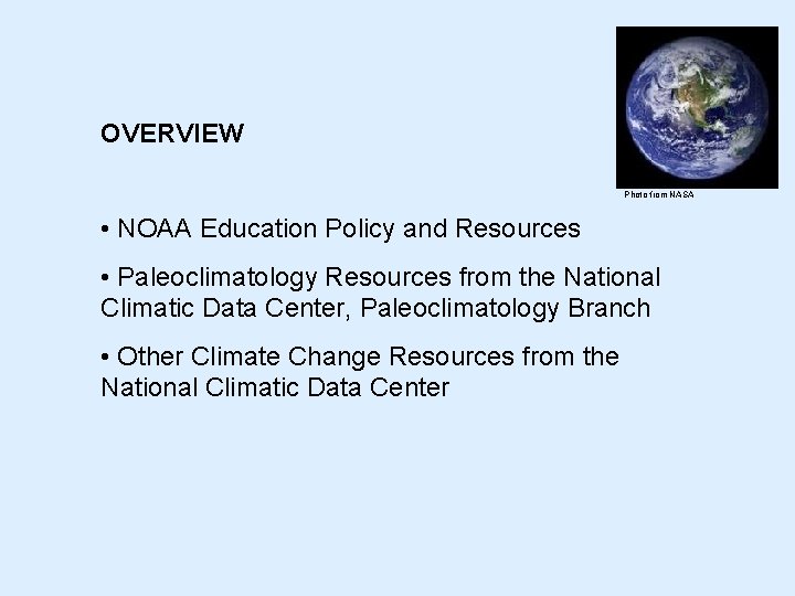 OVERVIEW Photo from NASA • NOAA Education Policy and Resources • Paleoclimatology Resources from