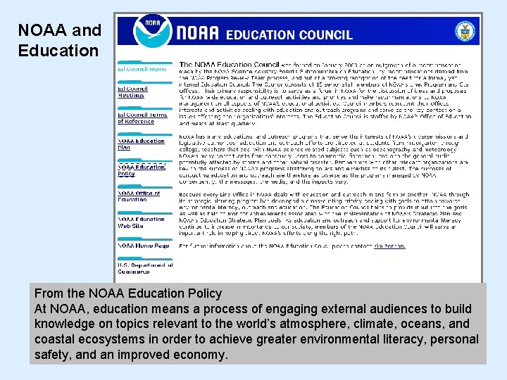 NOAA and Education From the NOAA Education Policy At NOAA, education means a process