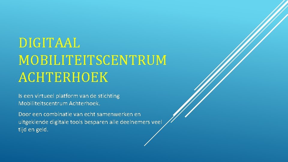 DIGITAAL MOBILITEITSCENTRUM ACHTERHOEK Is een virtueel platform van de stichting Mobiliteitscentrum Achterhoek. Door een