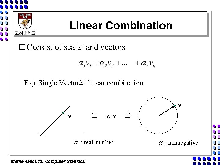 Linear Combination o Consist of scalar and vectors Ex) Single Vector의 linear combination v