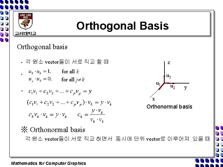 Orthogonal Basis Orthogonal basis - 각 원소 vector들이 서로 직교 할 때 - for