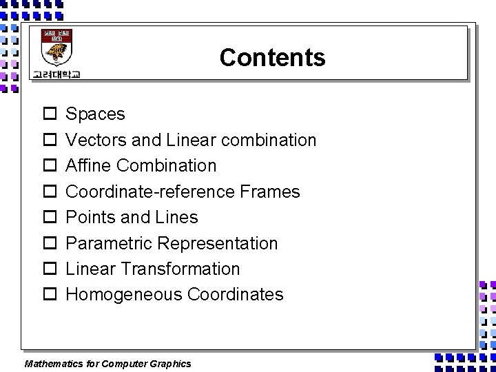 Contents o o o o Spaces Vectors and Linear combination Affine Combination Coordinate-reference Frames