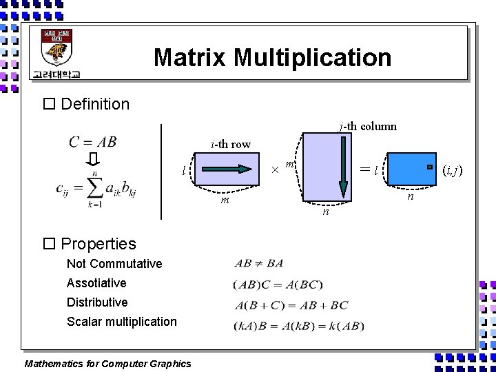 Matrix Multiplication o Definition j-th column i-th row × l m o Properties Not