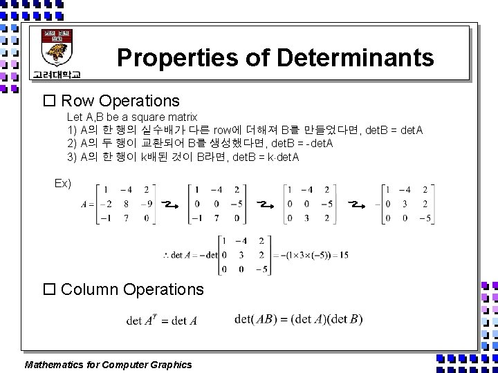 Properties of Determinants o Row Operations Let A, B be a square matrix 1)