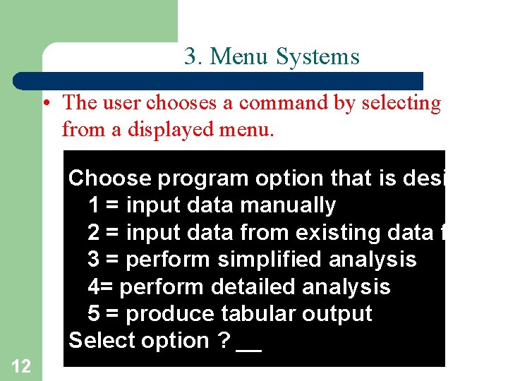 3. Menu Systems • The user chooses a command by selecting from a displayed