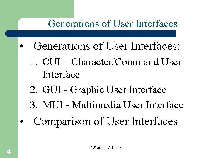 Generations of User Interfaces • Generations of User Interfaces: 1. CUI – Character/Command User