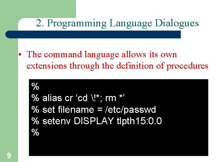 2. Programming Language Dialogues • The command language allows its own extensions through the