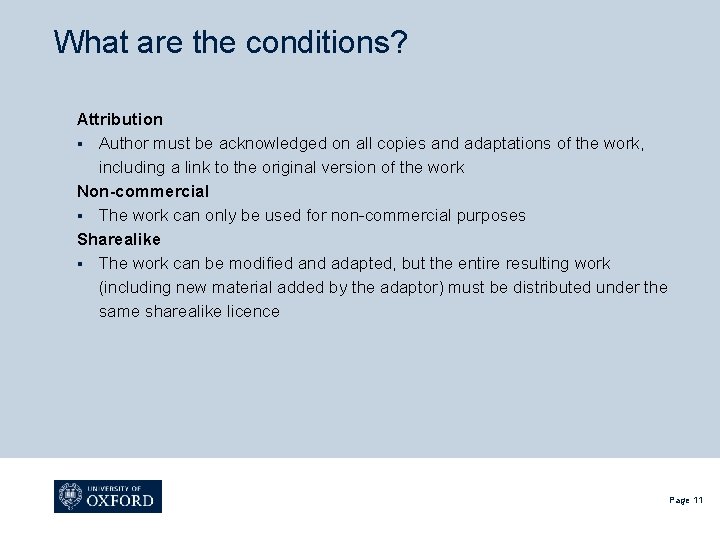 What are the conditions? Attribution § Author must be acknowledged on all copies and