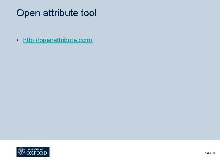 Open attribute tool § http: //openattribute. com/ Page 13 