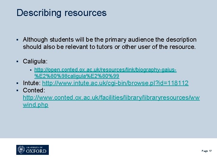 Describing resources § Although students will be the primary audience the description should also