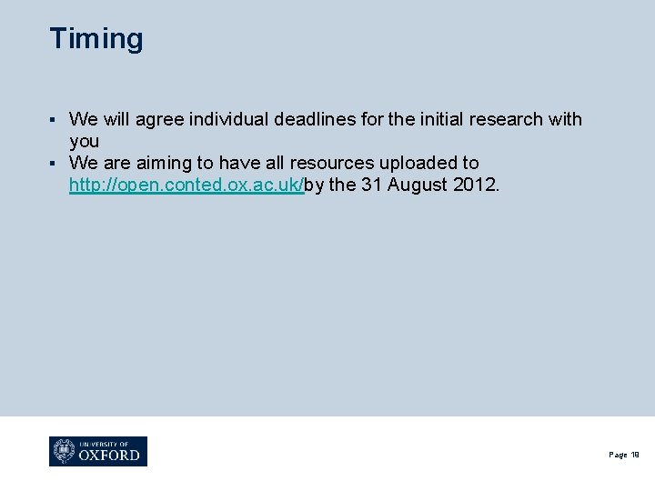 Timing We will agree individual deadlines for the initial research with you § We