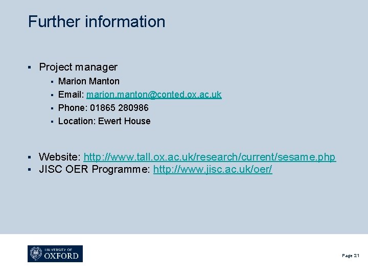 Further information § Project manager Marion Manton § Email: marion. manton@conted. ox. ac. uk