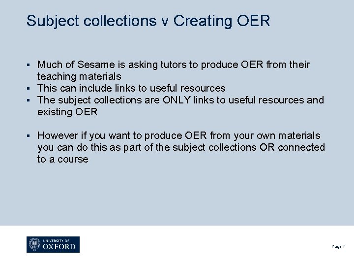 Subject collections v Creating OER Much of Sesame is asking tutors to produce OER