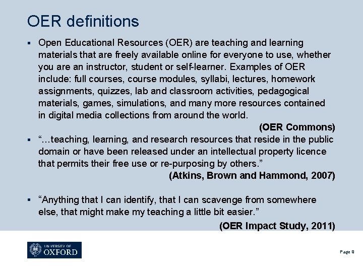 OER definitions Open Educational Resources (OER) are teaching and learning materials that are freely